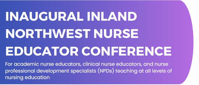 INAUGURAL INLAND NORTHWEST NURSE EDUCATOR CONFERENCE